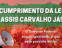 CUMPRIMENTO DA LEI ASSIS CARVALHO JÁ!